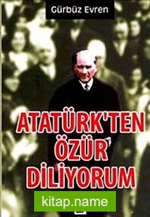 Atatürk’ten Özür Diliyorum