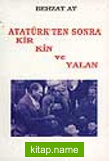 Atatürk’ten Sonra Kir, Kin ve Yalan