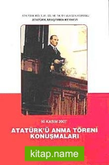 Atatürk’ü Anma Töreni Konuşmaları 10 Kasım 2007