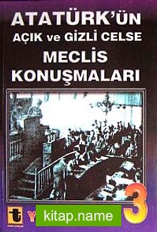 Atatürk’ün Açık ve Gizli Celse Meclis Konuşmaları-3