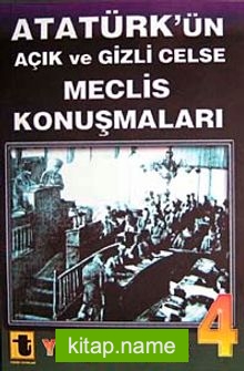 Atatürk’ün Açık ve Gizli Celse Meclis Konuşmaları-4