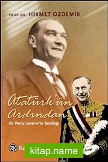 Atatürk’ün Ardından Sir Percy Loraine’in Tanıklığı