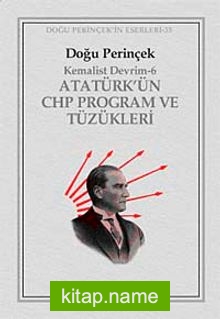 Atatürk’ün CHP Program ve Tüzükleri / Kemalist Devrim 6