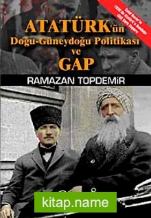 Atatürk’ün Doğu-Güneydoğu Politikası ve GAP