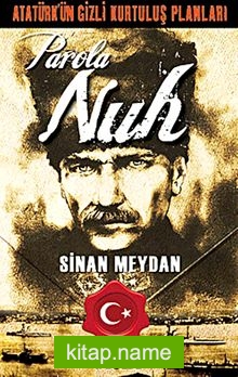 Atatürk’ün Gizli Kurtuluş Planları-Parola: Nuh