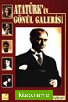 Atatürk’ün Gönül Galerisi