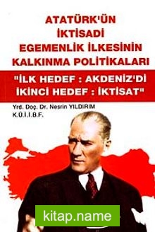 Atatürk’ün İktisadi Egemenlik İlkesinin Kalkınma Politikaları