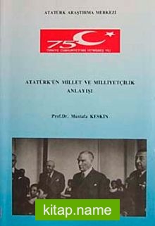 Atatürk’ün Millet ve Milliyetçilik Anlayışı