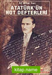 Atatürk’ün Not Defterleri