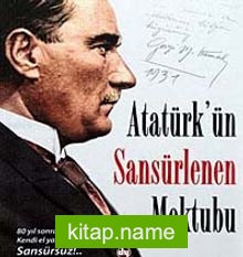 Atatürk’ün Sansürlenen Mektubu 80 Yıl Sonra İlk Kez Kendi El Yazısıyla, Sansürsüz