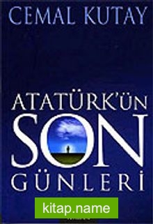 Atatürk’ün Son Günleri