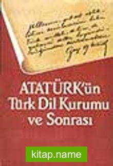 Atatürk’ün Türk Dil Kurumu Ve Sonrası