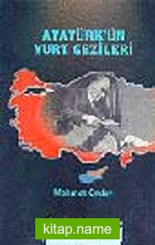 Atatürk’ün Yurt Gezileri