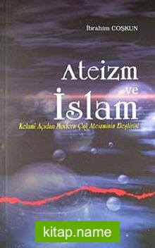 Ateizm ve İslam  Kelami Açıdan Modern Çağ Ateizminin Eleştirisi