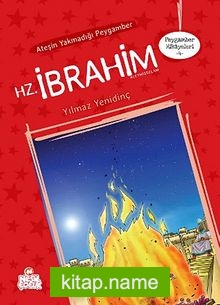 Ateşin Yakmadığı Peygamber  Hz. İbrahim