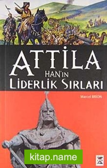Attila Han’ın Liderlik Sırları