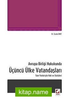 Avrupa Birliği Hukukunda Üçüncü Ülke Vatandaşları Tüm Yönleriyle Hak ve Statüleri