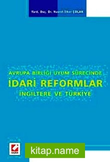 Avrupa Birliği Uyum Sürecinde İdari Reformlar, İngiltere ve Türkiye