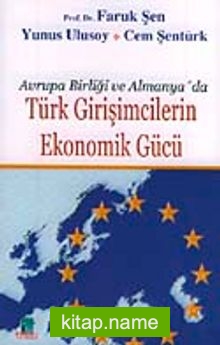Avrupa Birliği ve Almanya’da Türk Girişimcilerin Ekonomik Gücü