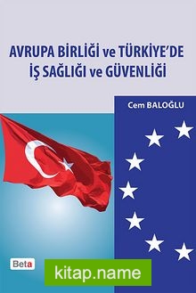 Avrupa Birliği ve Türkiye’de İş Sağlığı ve Güvenliği