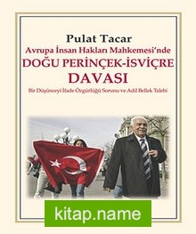 Avrupa İnsan Hakları Mahkemesi’nde Doğu Perinçek-İsviçre Davası Bir Düşünceyi İfade Özgürlüğü Sorunu ve Adil Bellek Talebi