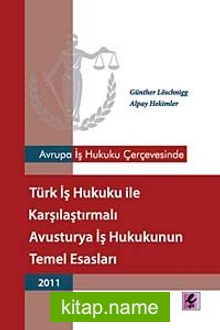 Avrupa İş Hukuku Çerçevesinde Türk İş Hukuku ile Karşılaştırmalı Avusturya İş Hukukunun Temel Esasları