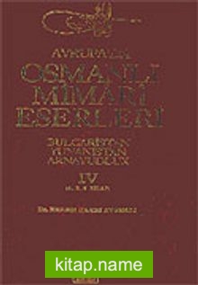 Avrupa’da Osmanlı Mimari Eserleri-Bulgaristan-Yunanistan-Arnavutluk/ (4.cilt, 4.5. ve 6.kitap)