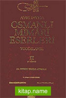 Avrupa’da Osmanlı Mimari Eserleri-Yugoslavya (2.cilt, 3.kitap)