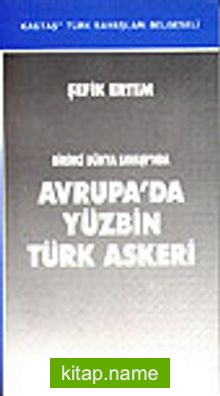 Avrupa’da Yüzbin Türk Askeri Birinci Dünya Savaşı’nda