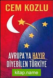 Avrupa’ya Hayır Diyebilen Türkiye