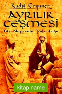 Ayrılık Çeşmesi / Bir Neyzenin Yolculuğu