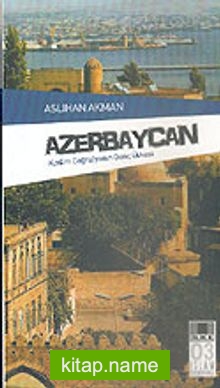 Azerbaycan Kadim Coğrafyanın Genç Ülkesi