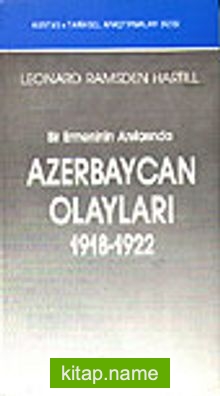 Azerbaycan Olayları 1918-1922 Bir Ermenin Anılarında