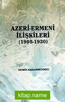 Azeri-Ermeni İlişkileri 1905-1920