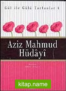 Aziz Mahmud Hüdayi / Gül İle Gülü Tartanlar 4