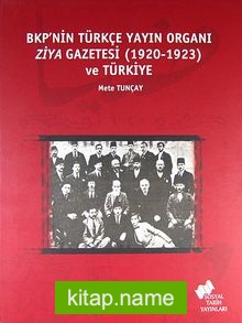 BKP’nin Türkçe Yayın Organı Ziya Gazetesi (1920-1923) ve Türkiye