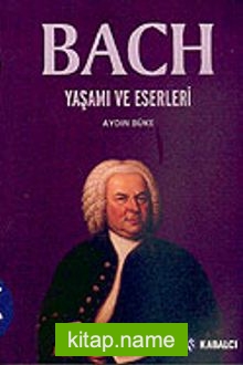 Bach/ Yaşamı ve Eserleri