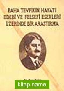 Baha Tevfik’in Hayatı Edebi ve Felsefi Eserleri Üzerinde Bir Araştırma (1.HM)