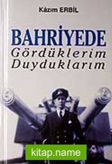 Bahriyede Gördüklerim Duyduklarım