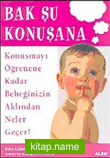 Bak Şu Konuşana / Konuşmayı Öğrenene Kadar Bebeğinizin Aklından Neler Geçer?