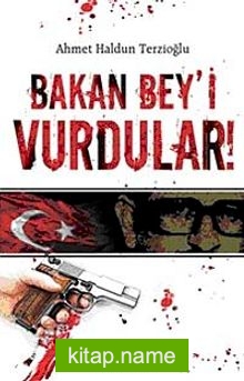 Bakan Bey’i Vurdular!