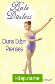 Bale Düşleri / Dans Eden Prenses