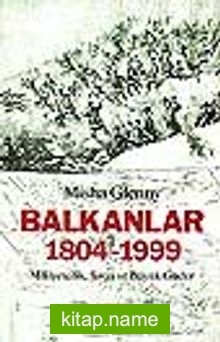 Balkanlar 1804-1999Milliyetçilik, Savaş ve Büyük Güçler
