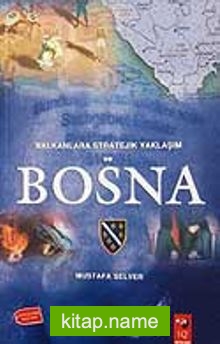 Balkanlara Stratejik Yaklaşım Ve Bosna