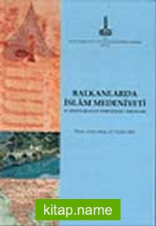 Balkanlar’da İslam Medeniyeti : 2. Milletlerarası Sempozyumu Tebliğleri, Tiran, Arnavutluk,4 – 7 Aralık 2003
