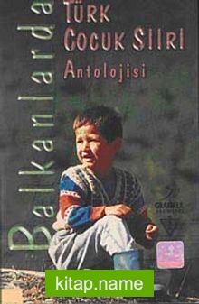 Balkanlarda Türk Çocuk Şiiri Antolojisi