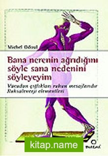 Bana Nerenin Ağrıdığını Söyle Sana Nedenini Söyleyeyim