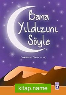 Bana Yıldızını Söyle Sahabeye Yolculuk