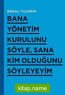 Bana Yönetim Kurulunu Söyle, Sana Kim Olduğunu Söyleyeyim