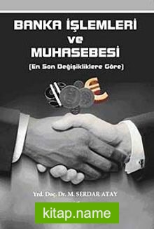 Banka İşlemleri ve Muhasebesi (En Son Değişikliklere Göre)